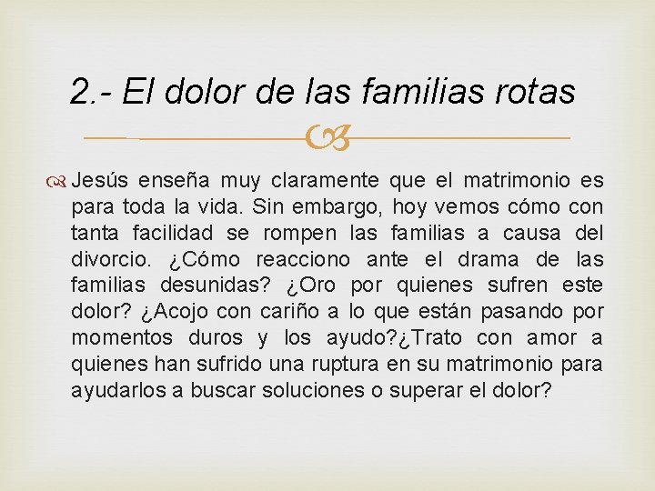 2. - El dolor de las familias rotas Jesús enseña muy claramente que el