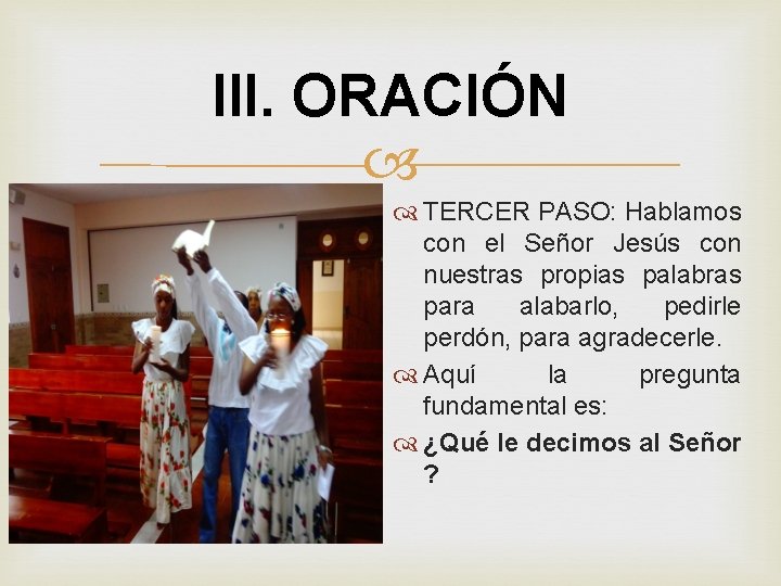 III. ORACIÓN TERCER PASO: Hablamos con el Señor Jesús con nuestras propias palabras para