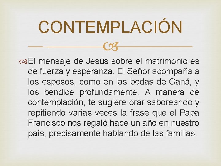 CONTEMPLACIÓN El mensaje de Jesús sobre el matrimonio es de fuerza y esperanza. El