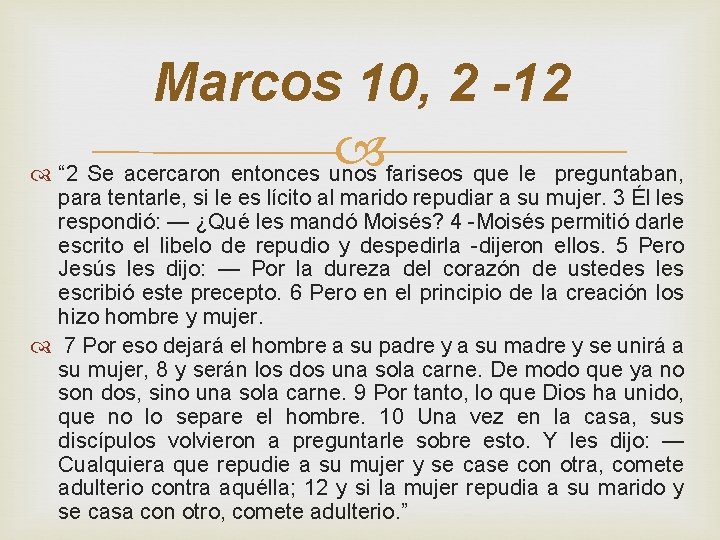 Marcos 10, 2 -12 “ 2 Se acercaron entonces unos fariseos que le preguntaban,