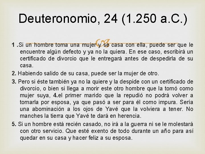 Deuteronomio, 24 (1. 250 a. C. ) 1. Si un hombre toma una mujer