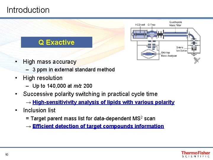 Introduction Q Exactive • High mass accuracy – 3 ppm in external standard method Introduction Q Exactive • High mass accuracy – 3 ppm in external standard method