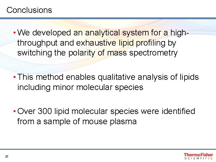 Conclusions • We developed an analytical system for a highthroughput and exhaustive lipid profiling Conclusions • We developed an analytical system for a highthroughput and exhaustive lipid profiling