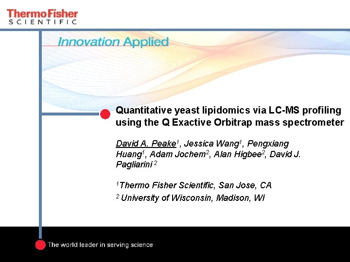 Quantitative yeast lipidomics via LC-MS profiling using the Q Exactive Orbitrap mass spectrometer David Quantitative yeast lipidomics via LC-MS profiling using the Q Exactive Orbitrap mass spectrometer David