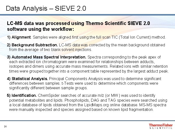Data Analysis – SIEVE 2. 0 LC-MS data was processed using Thermo Scientific SIEVE Data Analysis – SIEVE 2. 0 LC-MS data was processed using Thermo Scientific SIEVE