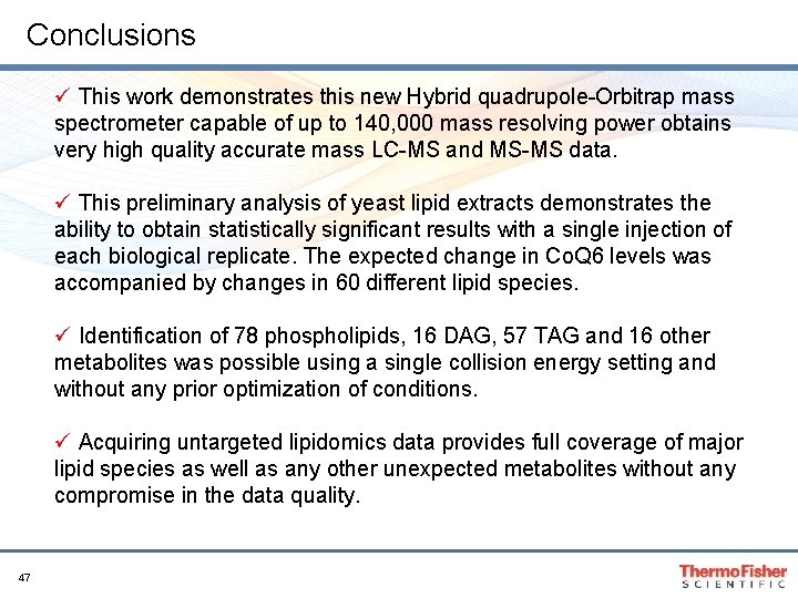 Conclusions ü This work demonstrates this new Hybrid quadrupole-Orbitrap mass spectrometer capable of up Conclusions ü This work demonstrates this new Hybrid quadrupole-Orbitrap mass spectrometer capable of up