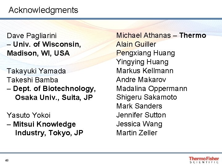 Acknowledgments Dave Pagliarini – Univ. of Wisconsin, Madison, WI, USA Takayuki Yamada Takeshi Bamba Acknowledgments Dave Pagliarini – Univ. of Wisconsin, Madison, WI, USA Takayuki Yamada Takeshi Bamba