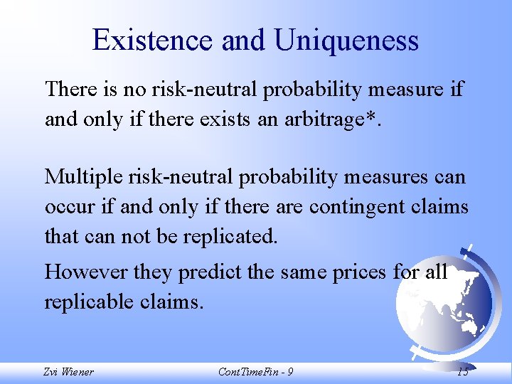 Existence and Uniqueness There is no risk-neutral probability measure if and only if there