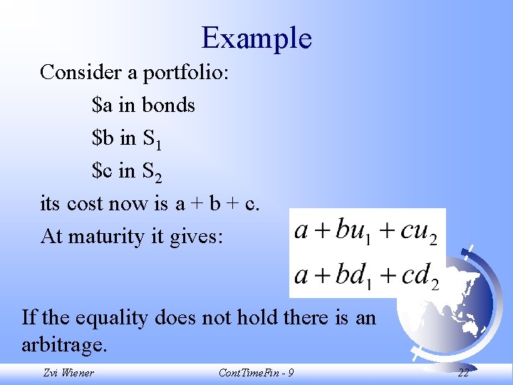 Example Consider a portfolio: $a in bonds $b in S 1 $c in S