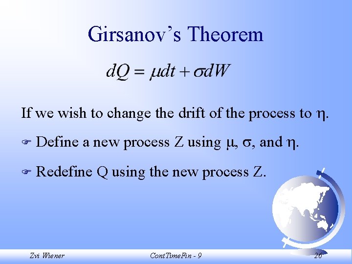 Girsanov’s Theorem If we wish to change the drift of the process to .