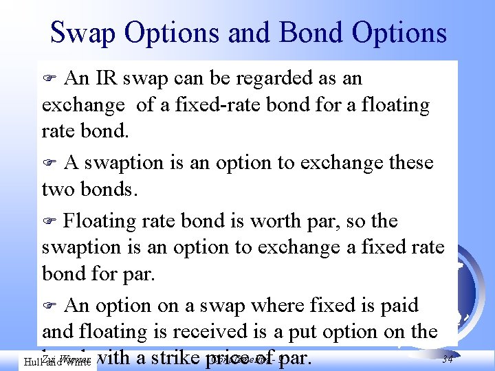 Swap Options and Bond Options An IR swap can be regarded as an exchange