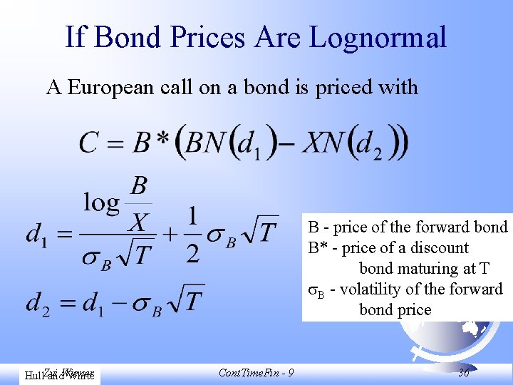If Bond Prices Are Lognormal A European call on a bond is priced with
