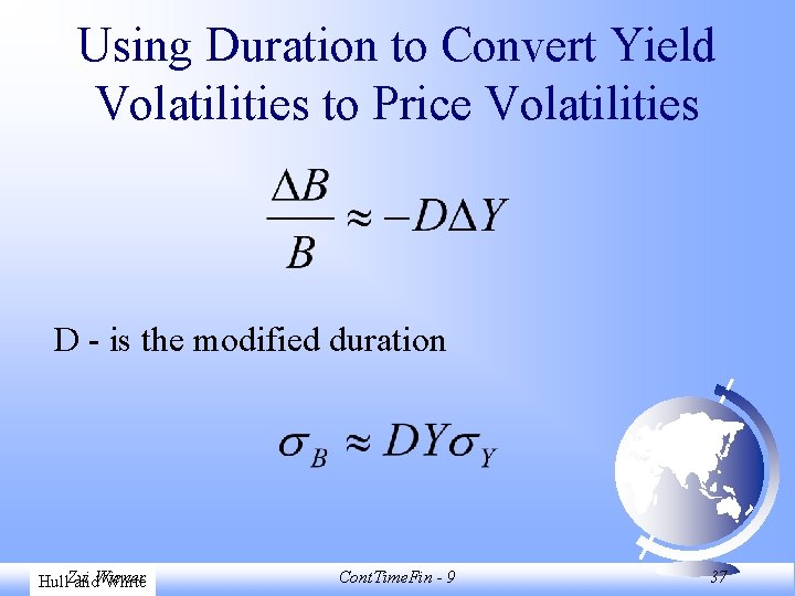 Using Duration to Convert Yield Volatilities to Price Volatilities D - is the modified