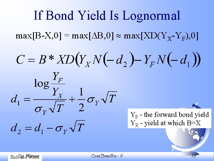 If Bond Yield Is Lognormal max[B-X, 0] = max[ B, 0] max[XD(YX-YF), 0] YF