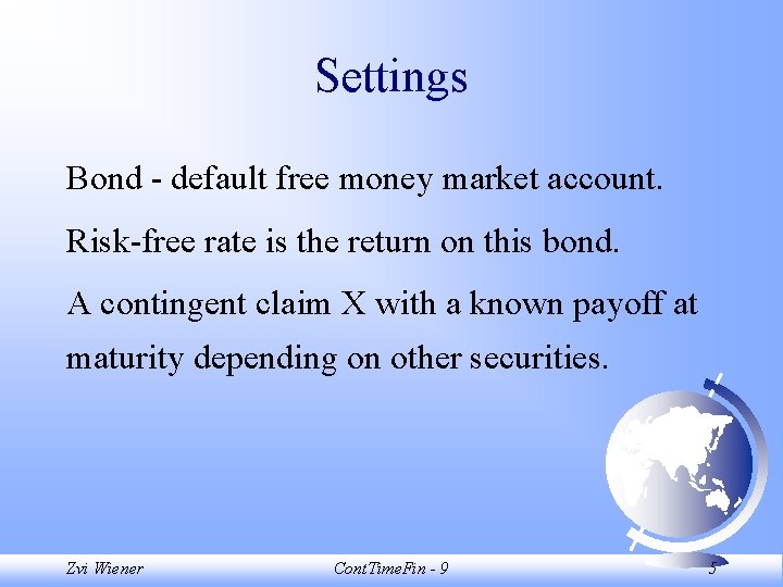 Settings Bond - default free money market account. Risk-free rate is the return on