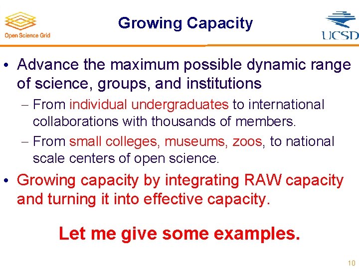 Growing Capacity • Advance the maximum possible dynamic range of science, groups, and institutions