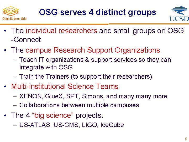 OSG serves 4 distinct groups • The individual researchers and small groups on OSG