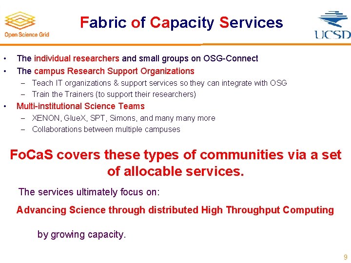 Fabric of Capacity Services • • The individual researchers and small groups on OSG-Connect