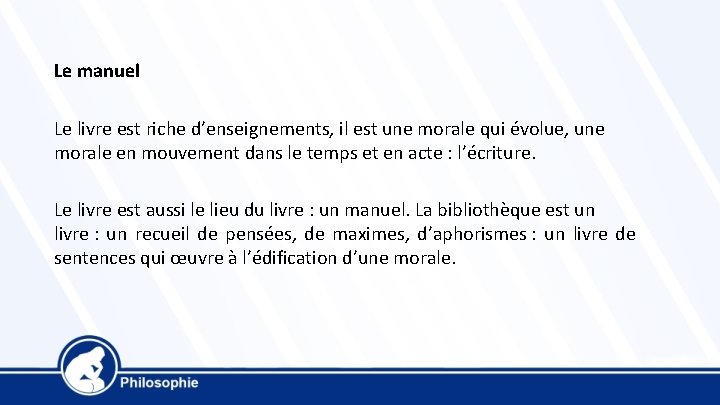 Le manuel Le livre est riche d’enseignements, il est une morale qui évolue, une