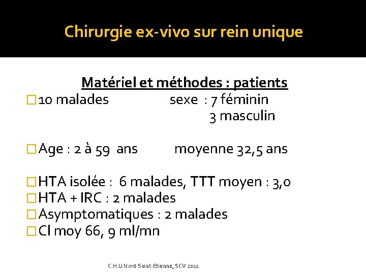 Chirurgie ex-vivo sur rein unique Matériel et méthodes : patients � 10 malades sexe