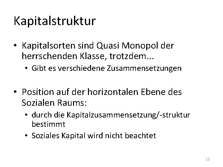 Kapitalstruktur • Kapitalsorten sind Quasi Monopol der herrschenden Klasse, trotzdem. . . • Gibt