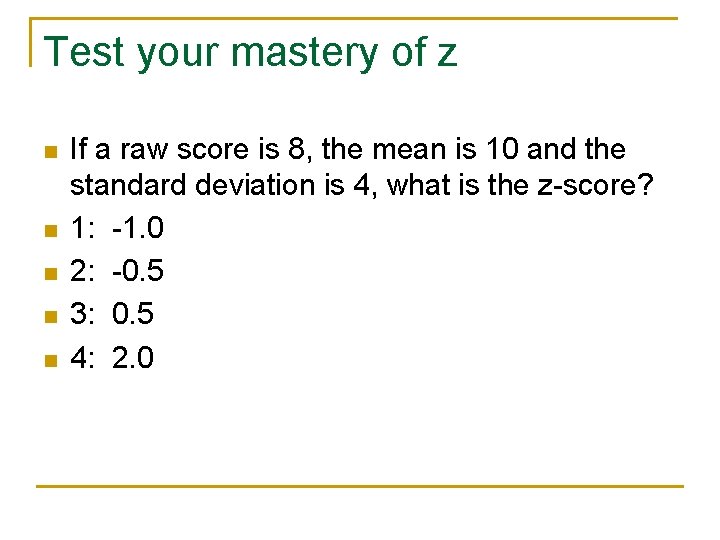 Test your mastery of z n n n If a raw score is 8,