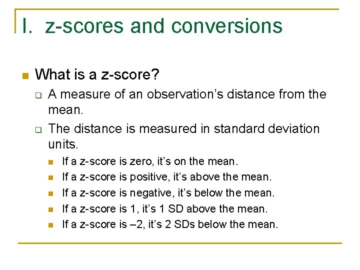I. z-scores and conversions n What is a z-score? q q A measure of
