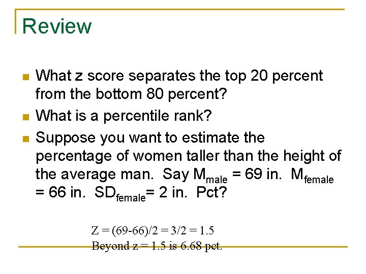 Review n n n What z score separates the top 20 percent from the