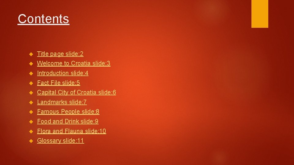Contents Title page slide: 2 Welcome to Croatia slide: 3 Introduction slide: 4 Fact