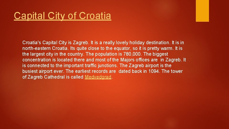 Capital City of Croatia's Capital City is Zagreb. It is a really lovely holiday