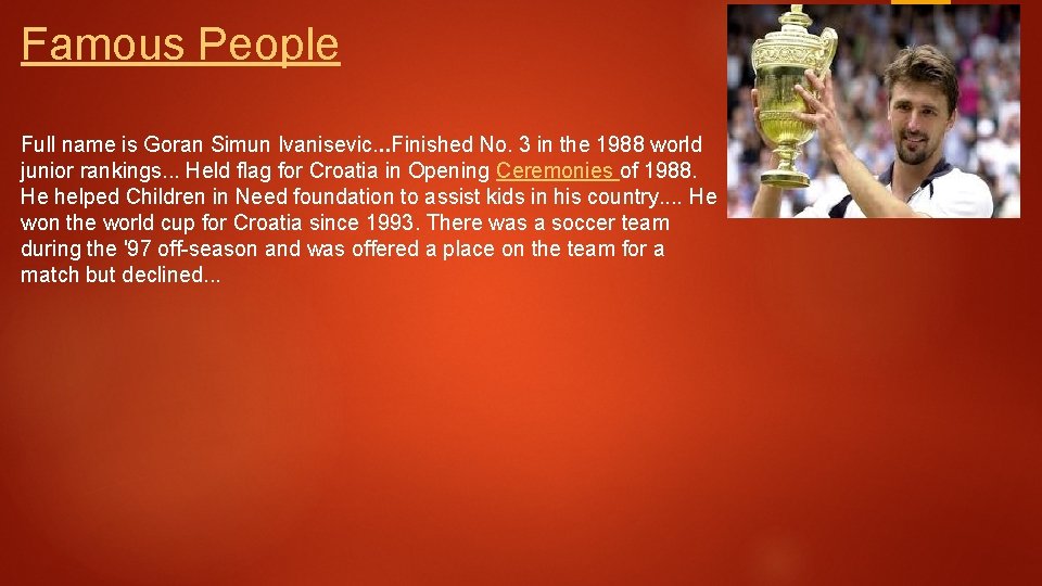 Famous People Full name is Goran Simun Ivanisevic. . . Finished No. 3 in