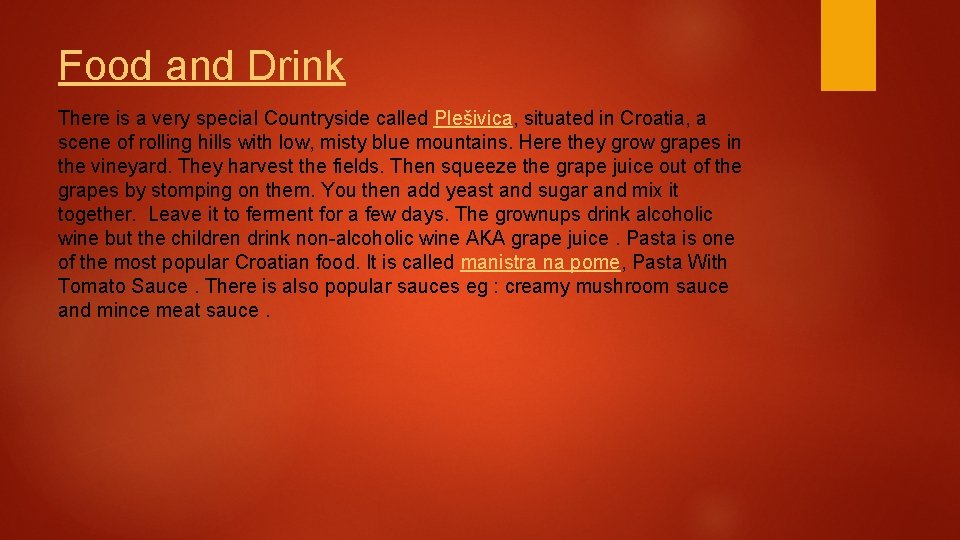 Food and Drink There is a very special Countryside called Plešivica, situated in Croatia,