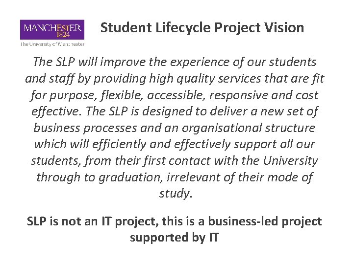 Student Lifecycle Project Vision The SLP will improve the experience of our students and