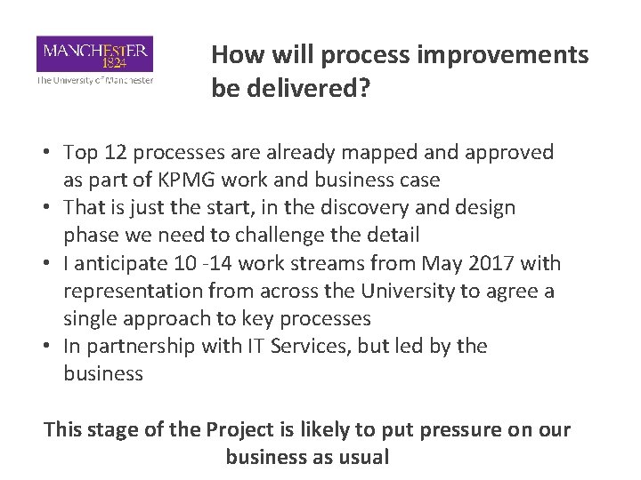How will process improvements be delivered? • Top 12 processes are already mapped and