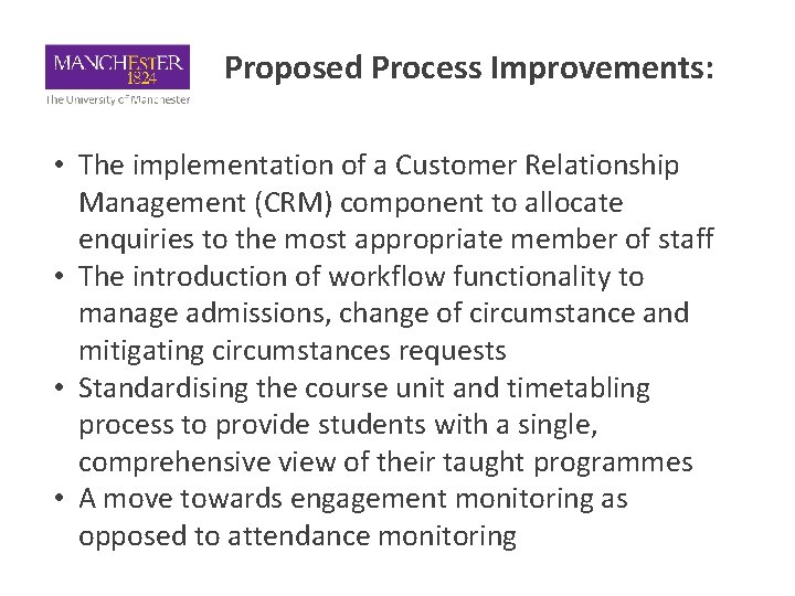 Proposed Process Improvements: • The implementation of a Customer Relationship Management (CRM) component to