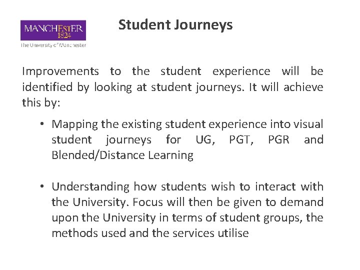 Student Journeys Improvements to the student experience will be identified by looking at student