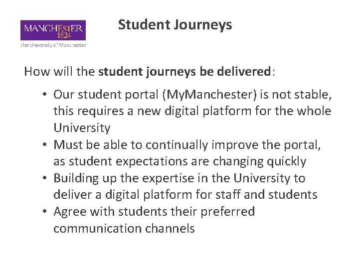 Student Journeys How will the student journeys be delivered: • Our student portal (My.