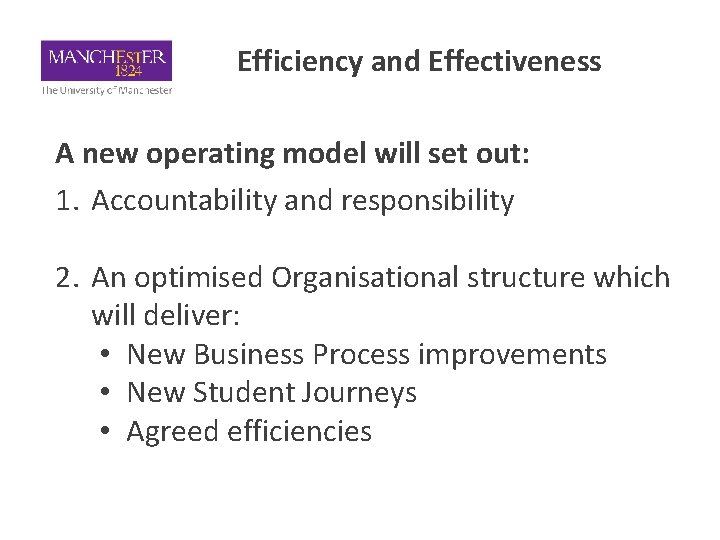 Efficiency and Effectiveness A new operating model will set out: 1. Accountability and responsibility