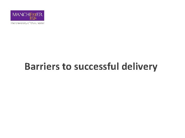 Barriers to successful delivery 