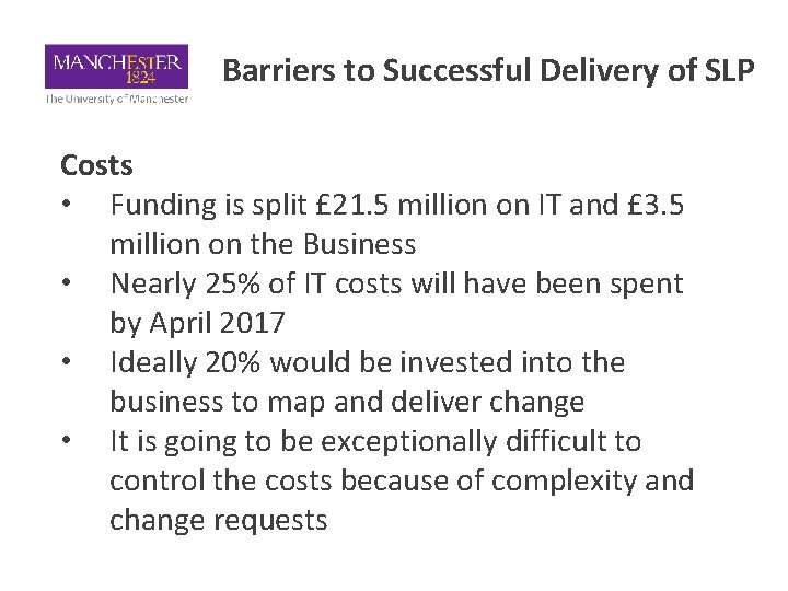 Barriers to Successful Delivery of SLP Costs • Funding is split £ 21. 5