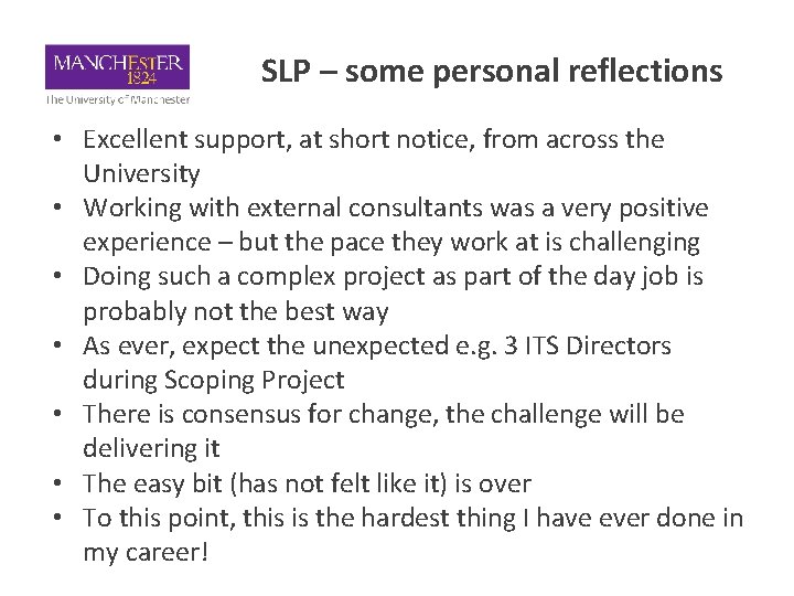 SLP – some personal reflections • Excellent support, at short notice, from across the