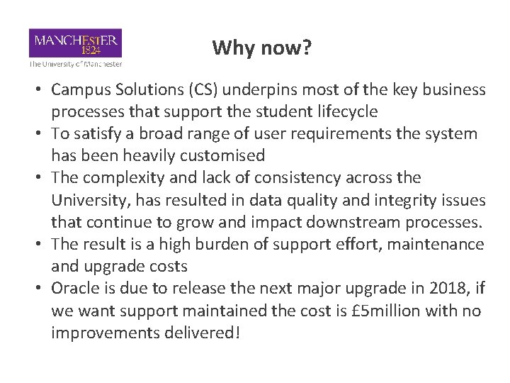 Why now? • Campus Solutions (CS) underpins most of the key business processes that