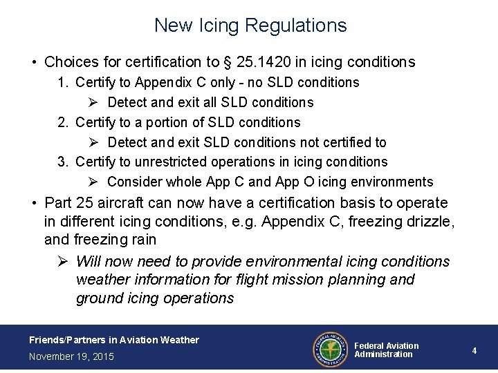 New Icing Regulations • Choices for certification to § 25. 1420 in icing conditions