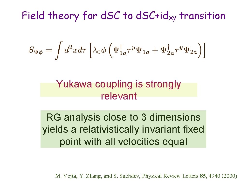 Field theory for d. SC to d. SC+idxy transition Yukawa coupling is strongly relevant