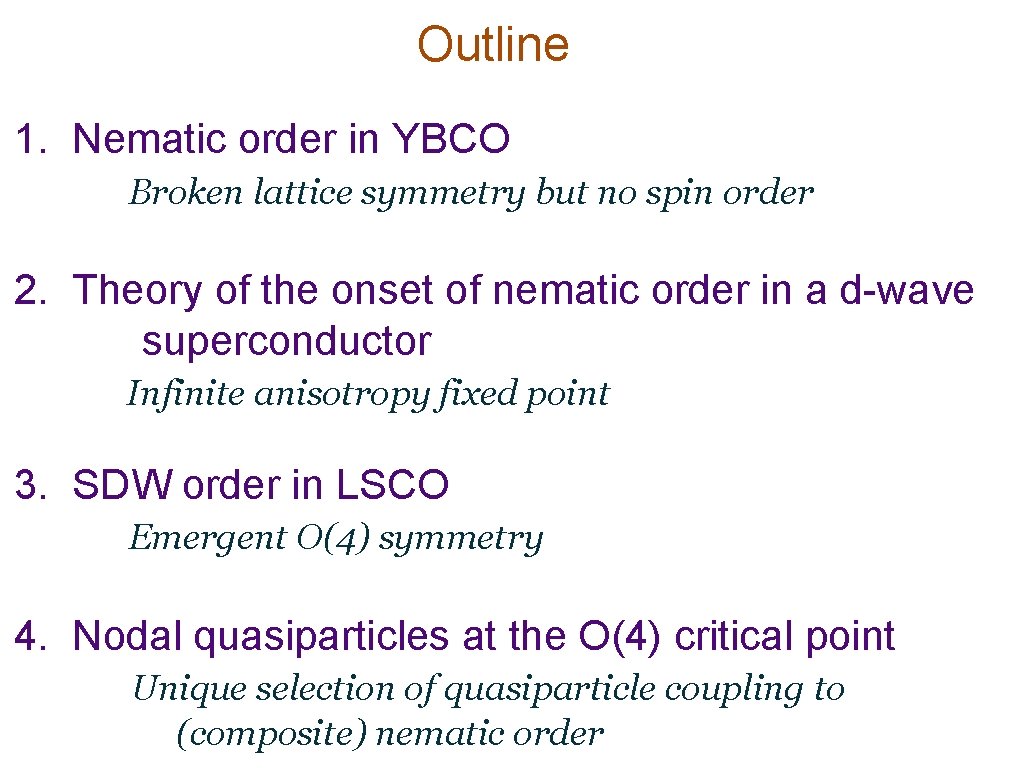 Outline 1. Nematic order in YBCO Broken lattice symmetry but no spin order 2.