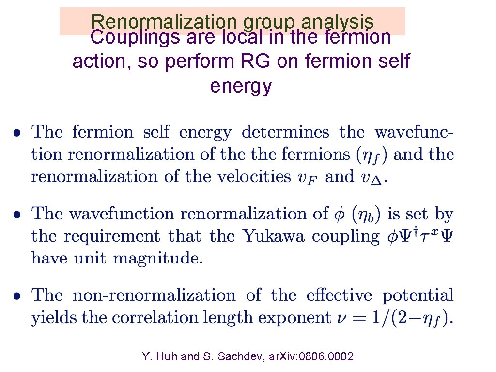 Renormalization group analysis Couplings are local in the fermion action, so perform RG on