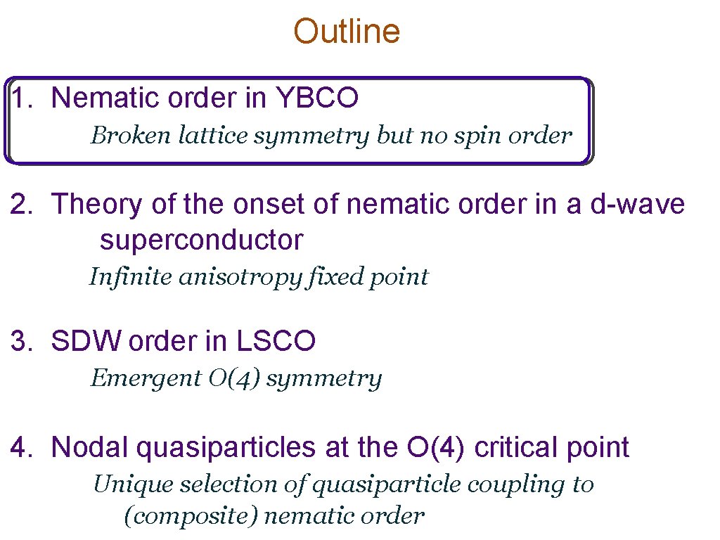 Outline 1. Nematic order in YBCO Broken lattice symmetry but no spin order 2.