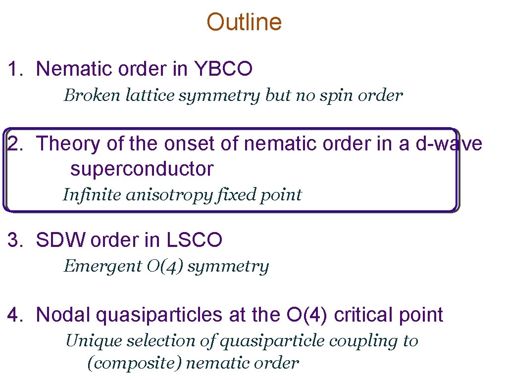 Outline 1. Nematic order in YBCO Broken lattice symmetry but no spin order 2.