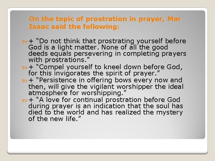 On the topic of prostration in prayer, Mar Isaac said the following: + “Do