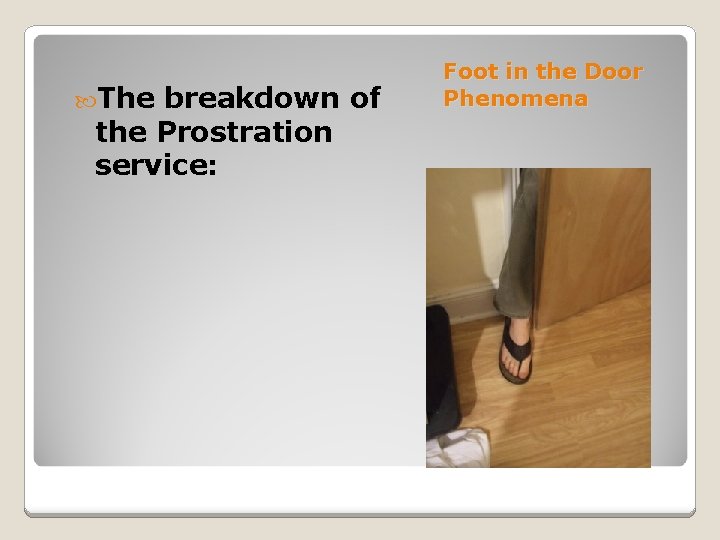  The breakdown of the Prostration service: Foot in the Door Phenomena 